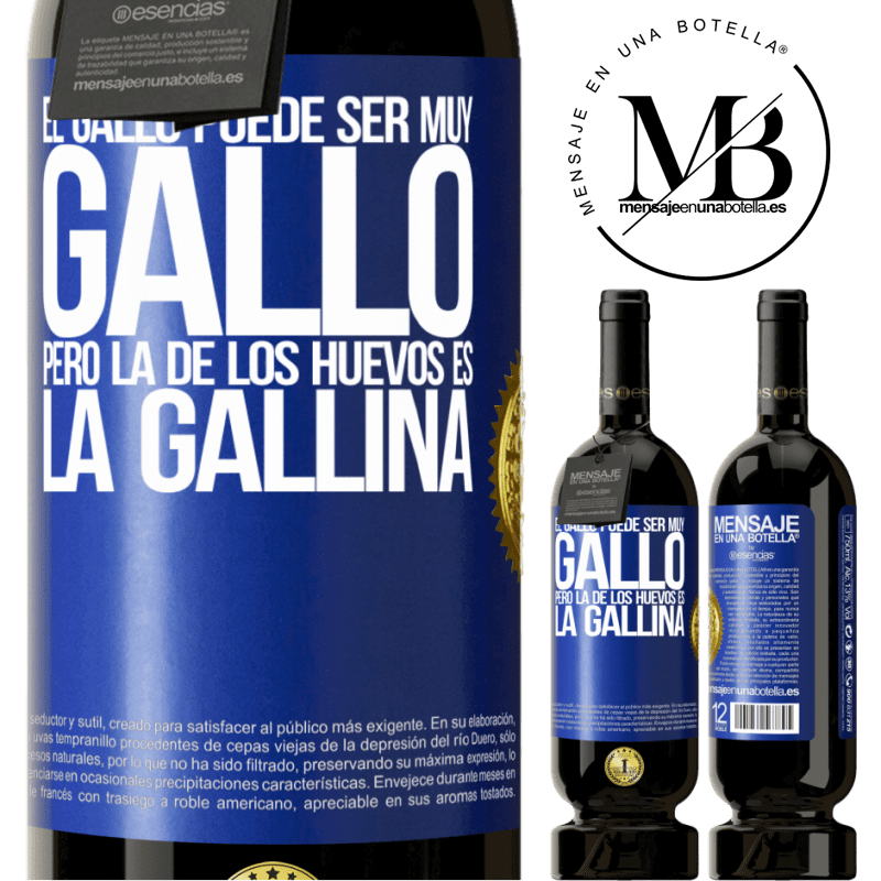 49,95 € Envío gratis | Vino Tinto Edición Premium MBS® Reserva El gallo puede ser muy gallo, pero la de los huevos es la gallina Etiqueta Azul. Etiqueta personalizable Reserva 12 Meses Cosecha 2015 Tempranillo