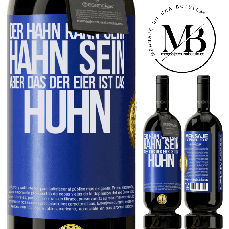 49,95 € Kostenloser Versand | Rotwein Premium Ausgabe MBS® Reserve Der Hahn kann sehr Hahn sein, aber das der Eier ist das Huhn Blaue Markierung. Anpassbares Etikett Reserve 12 Monate Ernte 2015 Tempranillo