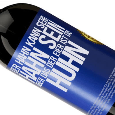 Einzigartige und Persönliche Ausdrücke. «Der Hahn kann sehr Hahn sein, aber das der Eier ist das Huhn» Premium Ausgabe MBS® Reserve