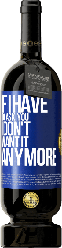 «If I have to ask you, I don't want it anymore» Premium Edition MBS® Reserve