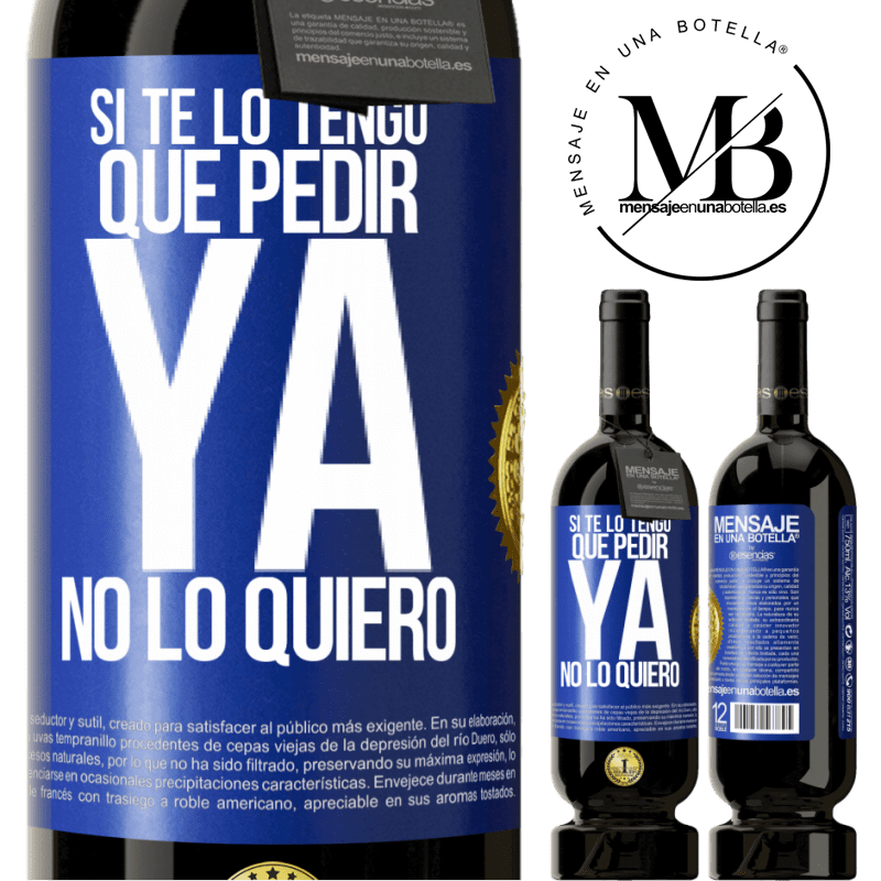 49,95 € Envío gratis | Vino Tinto Edición Premium MBS® Reserva Si te lo tengo que pedir, ya no lo quiero Etiqueta Azul. Etiqueta personalizable Reserva 12 Meses Cosecha 2016 Tempranillo