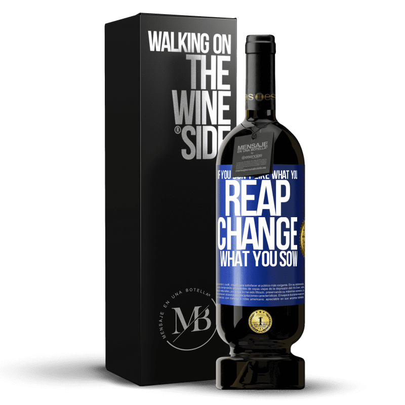 49,95 € Free Shipping | Red Wine Premium Edition MBS® Reserve If you don't like what you reap, change what you sow Blue Label. Customizable label Reserve 12 Months Harvest 2014 Tempranillo