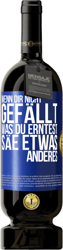 49,95 € Kostenloser Versand | Rotwein Premium Ausgabe MBS® Reserve Wenn dir nicht gefällt, was du erntest, säe etwas anderes Blaue Markierung. Anpassbares Etikett Reserve 12 Monate Ernte 2016 Tempranillo