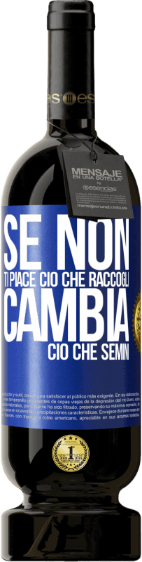 49,95 € | Vino rosso Edizione Premium MBS® Riserva Se non ti piace ciò che raccogli, cambia ciò che semini Etichetta Blu. Etichetta personalizzabile Riserva 12 Mesi Raccogliere 2015 Tempranillo