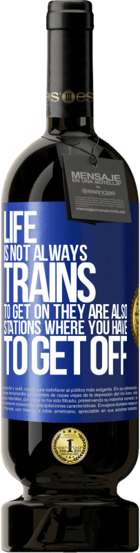 49,95 € | 红酒 高级版 MBS® 预订 生活并不总是火车上车，它们也是您必须下车的车站 蓝色标签. 可自定义的标签 预订 12 个月 收成 2014 Tempranillo