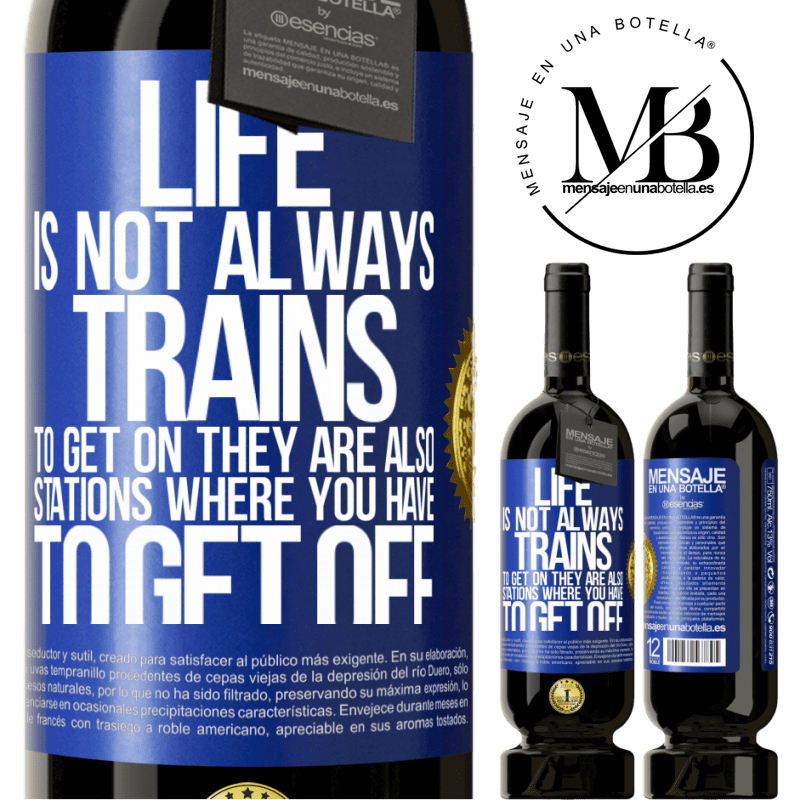 49,95 € Free Shipping | Red Wine Premium Edition MBS® Reserve Life is not always trains to get on, they are also stations where you have to get off Blue Label. Customizable label Reserve 12 Months Harvest 2015 Tempranillo