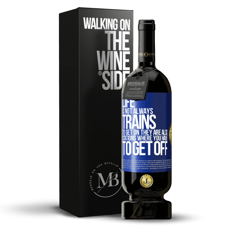 49,95 € Free Shipping | Red Wine Premium Edition MBS® Reserve Life is not always trains to get on, they are also stations where you have to get off Blue Label. Customizable label Reserve 12 Months Harvest 2014 Tempranillo