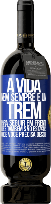 Envio grátis | Vinho tinto Edição Premium MBS® Reserva A vida nem sempre é um trem para seguir em frente, eles também são estações onde você precisa descer Etiqueta Azul. Etiqueta personalizável Reserva 12 Meses Colheita 2014 Tempranillo