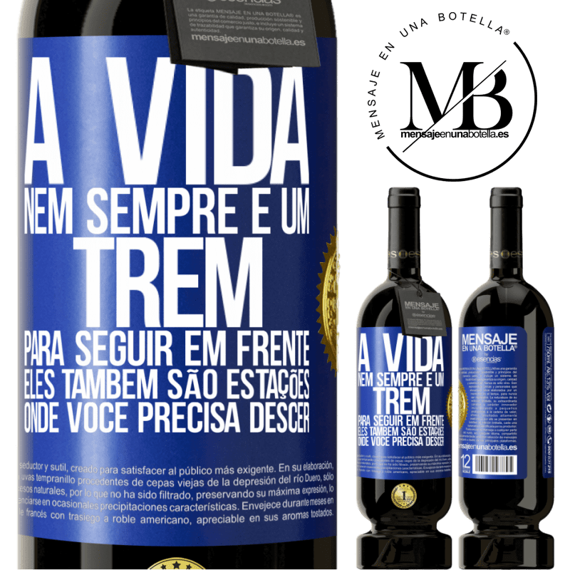 49,95 € Envio grátis | Vinho tinto Edição Premium MBS® Reserva A vida nem sempre é um trem para seguir em frente, eles também são estações onde você precisa descer Etiqueta Azul. Etiqueta personalizável Reserva 12 Meses Colheita 2015 Tempranillo