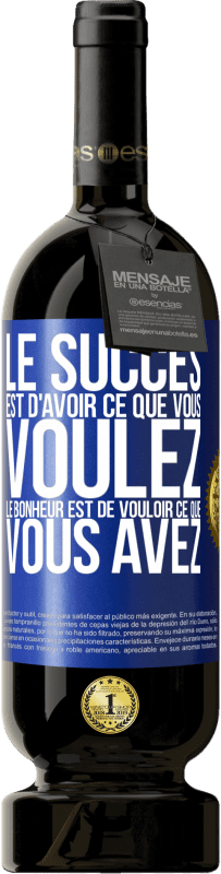 49,95 € | Vin rouge Édition Premium MBS® Réserve Le succès est d'avoir ce que vous voulez. Le bonheur est de vouloir ce que vous avez Étiquette Bleue. Étiquette personnalisable Réserve 12 Mois Récolte 2014 Tempranillo