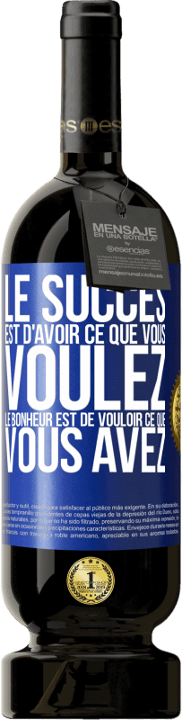 49,95 € Envoi gratuit | Vin rouge Édition Premium MBS® Réserve Le succès est d'avoir ce que vous voulez. Le bonheur est de vouloir ce que vous avez Étiquette Bleue. Étiquette personnalisable Réserve 12 Mois Récolte 2016 Tempranillo