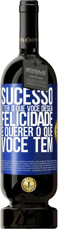 49,95 € Envio grátis | Vinho tinto Edição Premium MBS® Reserva sucesso é ter o que você deseja. Felicidade é querer o que você tem Etiqueta Azul. Etiqueta personalizável Reserva 12 Meses Colheita 2016 Tempranillo