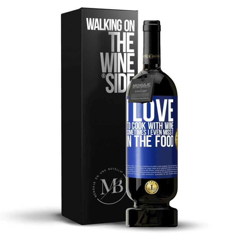 49,95 € Free Shipping | Red Wine Premium Edition MBS® Reserve I love to cook with wine. Sometimes I even miss it in the food Blue Label. Customizable label Reserve 12 Months Harvest 2014 Tempranillo