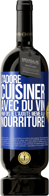 49,95 € | Vin rouge Édition Premium MBS® Réserve J'adore cuisiner avec du vin. Parfois je l'ajoute même à la nourriture! Étiquette Bleue. Étiquette personnalisable Réserve 12 Mois Récolte 2016 Tempranillo