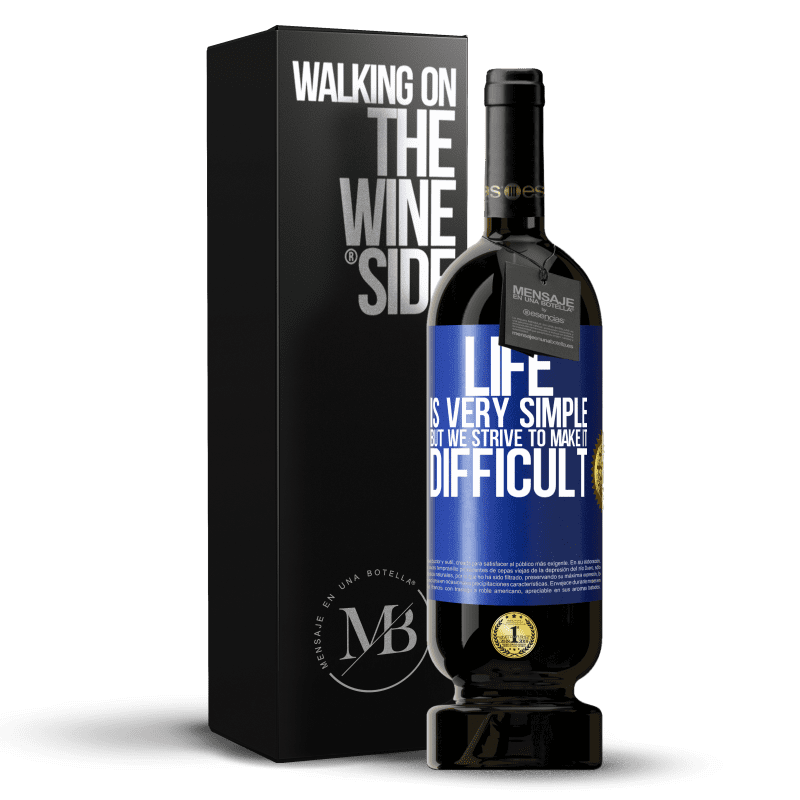 49,95 € Free Shipping | Red Wine Premium Edition MBS® Reserve Life is very simple, but we strive to make it difficult Blue Label. Customizable label Reserve 12 Months Harvest 2014 Tempranillo