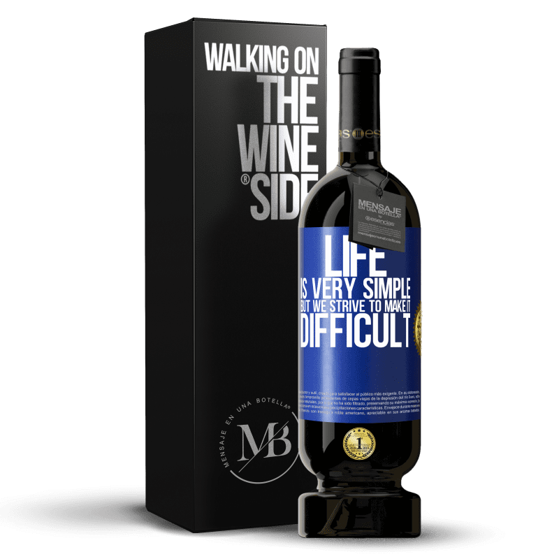 49,95 € Free Shipping | Red Wine Premium Edition MBS® Reserve Life is very simple, but we strive to make it difficult Blue Label. Customizable label Reserve 12 Months Harvest 2015 Tempranillo