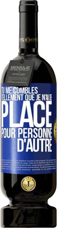 49,95 € | Vin rouge Édition Premium MBS® Réserve Tu me combles tellement que je n'ai de place pour personne d'autre Étiquette Bleue. Étiquette personnalisable Réserve 12 Mois Récolte 2016 Tempranillo