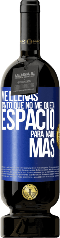 49,95 € | Vino Tinto Edición Premium MBS® Reserva Me llenas tanto que no me queda espacio para nadie más Etiqueta Azul. Etiqueta personalizable Reserva 12 Meses Cosecha 2014 Tempranillo