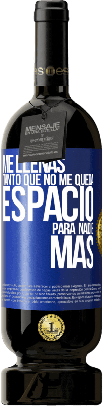 49,95 € | Vino Tinto Edición Premium MBS® Reserva Me llenas tanto que no me queda espacio para nadie más Etiqueta Azul. Etiqueta personalizable Reserva 12 Meses Cosecha 2016 Tempranillo