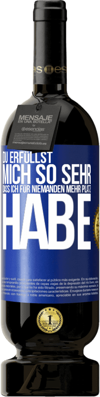49,95 € | Rotwein Premium Ausgabe MBS® Reserve Du erfüllst mich so sehr, dass ich für niemanden mehr Platz habe Blaue Markierung. Anpassbares Etikett Reserve 12 Monate Ernte 2016 Tempranillo