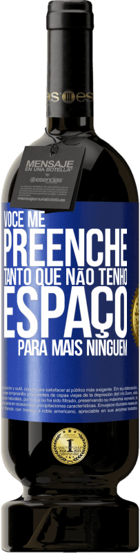 49,95 € | Vinho tinto Edição Premium MBS® Reserva Você me preenche tanto que não tenho espaço para mais ninguém Etiqueta Azul. Etiqueta personalizável Reserva 12 Meses Colheita 2016 Tempranillo