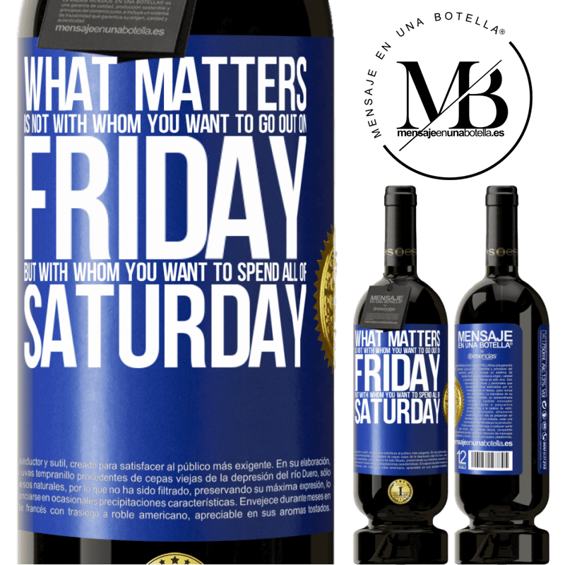 29,95 € Free Shipping | Red Wine Premium Edition MBS® Reserva What matters is not with whom you want to go out on Friday, but with whom you want to spend all of Saturday Blue Label. Customizable label Reserva 12 Months Harvest 2014 Tempranillo
