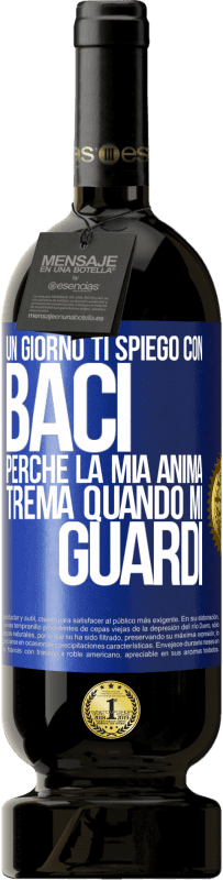 49,95 € | Vino rosso Edizione Premium MBS® Riserva Un giorno ti spiego con baci perché la mia anima trema quando mi guardi Etichetta Blu. Etichetta personalizzabile Riserva 12 Mesi Raccogliere 2015 Tempranillo