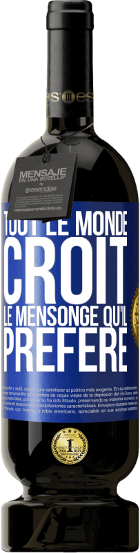 49,95 € | Vin rouge Édition Premium MBS® Réserve Tout le monde croit le mensonge qu'il préfère Étiquette Bleue. Étiquette personnalisable Réserve 12 Mois Récolte 2016 Tempranillo