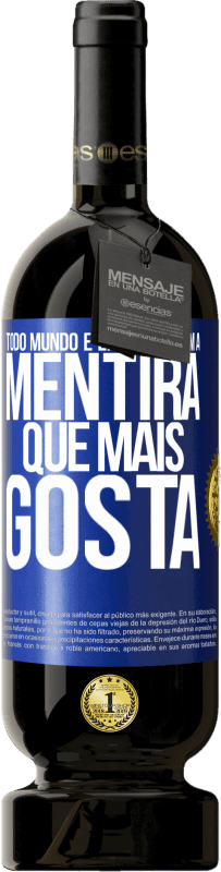 49,95 € | Vinho tinto Edição Premium MBS® Reserva Todo mundo é enganado com a mentira que mais gosta Etiqueta Azul. Etiqueta personalizável Reserva 12 Meses Colheita 2015 Tempranillo