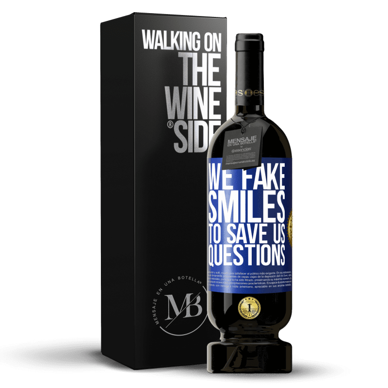 49,95 € Free Shipping | Red Wine Premium Edition MBS® Reserve We fake smiles to save us questions Blue Label. Customizable label Reserve 12 Months Harvest 2014 Tempranillo