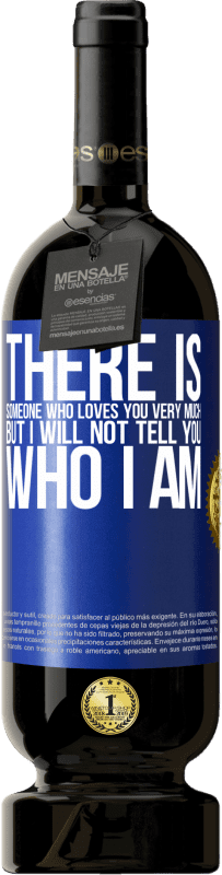 «There is someone who loves you very much, but I will not tell you who I am» Premium Edition MBS® Reserve