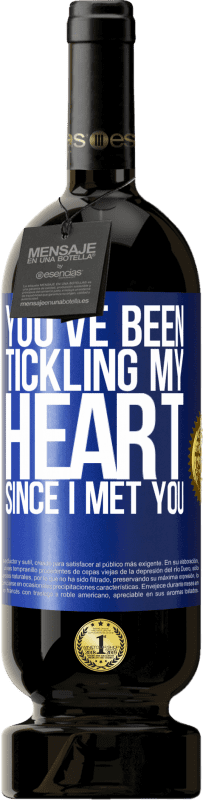 49,95 € Free Shipping | Red Wine Premium Edition MBS® Reserve You've been tickling my heart since I met you Blue Label. Customizable label Reserve 12 Months Harvest 2016 Tempranillo