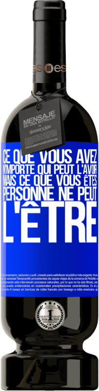 49,95 € | Vin rouge Édition Premium MBS® Réserve Ce que vous avez, n'importe qui peut l'avoir, mais ce que vous êtes, personne ne peut l'être Étiquette Bleue. Étiquette personnalisable Réserve 12 Mois Récolte 2016 Tempranillo