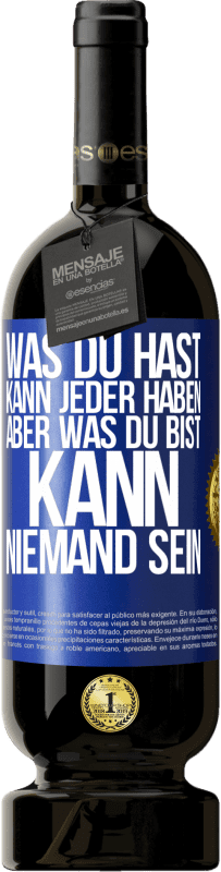 Kostenloser Versand | Rotwein Premium Ausgabe MBS® Reserve Was du hast, kann jeder haben, aber was du bist, kann niemand sein Blaue Markierung. Anpassbares Etikett Reserve 12 Monate Ernte 2014 Tempranillo