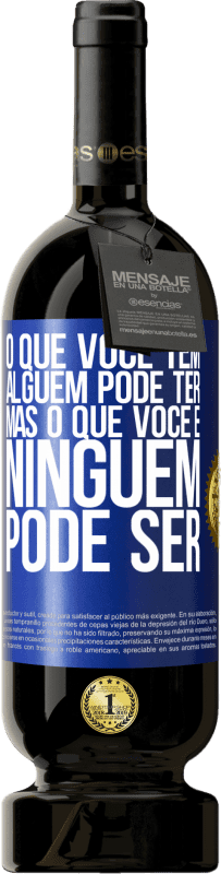 49,95 € | Vinho tinto Edição Premium MBS® Reserva O que você tem alguém pode ter, mas o que você é ninguém pode ser Etiqueta Azul. Etiqueta personalizável Reserva 12 Meses Colheita 2016 Tempranillo