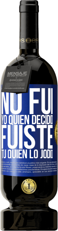 49,95 € | Vino Tinto Edición Premium MBS® Reserva No fui yo quien decidió, fuiste tú quien lo jodió Etiqueta Azul. Etiqueta personalizable Reserva 12 Meses Cosecha 2016 Tempranillo