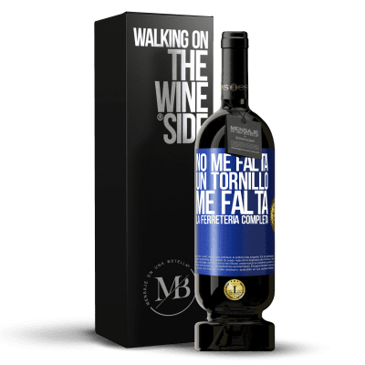 «No me falta un tornillo, me falta la ferretería completa» Edición Premium MBS® Reserva