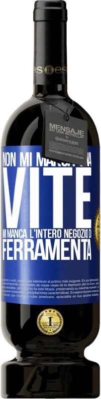 49,95 € | Vino rosso Edizione Premium MBS® Riserva Non mi manca una vite, mi manca l'intero negozio di ferramenta Etichetta Blu. Etichetta personalizzabile Riserva 12 Mesi Raccogliere 2014 Tempranillo