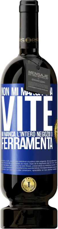 49,95 € Spedizione Gratuita | Vino rosso Edizione Premium MBS® Riserva Non mi manca una vite, mi manca l'intero negozio di ferramenta Etichetta Blu. Etichetta personalizzabile Riserva 12 Mesi Raccogliere 2016 Tempranillo