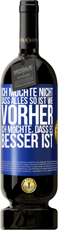 Kostenloser Versand | Rotwein Premium Ausgabe MBS® Reserve Ich möchte nicht, dass alles so ist wie vorher, ich möchte, dass es besser ist Blaue Markierung. Anpassbares Etikett Reserve 12 Monate Ernte 2014 Tempranillo