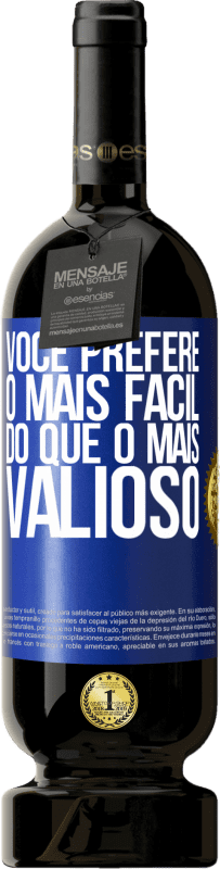 «Você prefere o mais fácil do que o mais valioso» Edição Premium MBS® Reserva