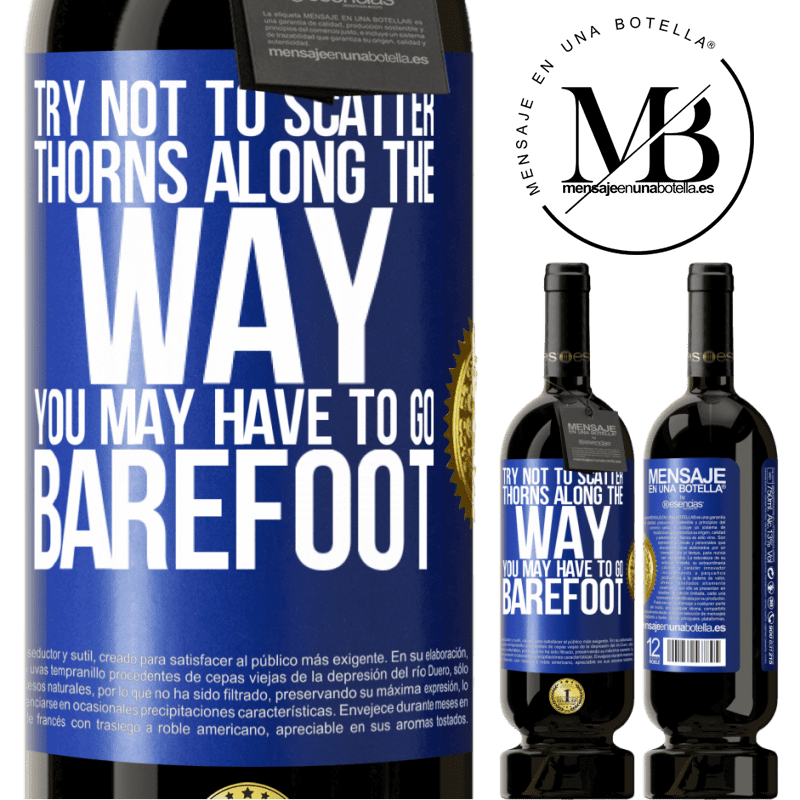 29,95 € Free Shipping | Red Wine Premium Edition MBS® Reserva Try not to scatter thorns along the way, you may have to go barefoot Blue Label. Customizable label Reserva 12 Months Harvest 2014 Tempranillo