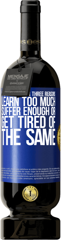 49,95 € Бесплатная доставка | Красное вино Premium Edition MBS® Бронировать Это изменено по трем причинам. Учиться слишком много, страдать достаточно или устать от того же Синяя метка. Настраиваемая этикетка Бронировать 12 Месяцы Урожай 2016 Tempranillo