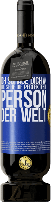 49,95 € Kostenloser Versand | Rotwein Premium Ausgabe MBS® Reserve Ich schaue dich an und sehe die perfekteste Person der Welt Blaue Markierung. Anpassbares Etikett Reserve 12 Monate Ernte 2016 Tempranillo