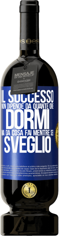 Spedizione Gratuita | Vino rosso Edizione Premium MBS® Riserva Il successo non dipende da quante ore dormi, ma da cosa fai mentre sei sveglio Etichetta Blu. Etichetta personalizzabile Riserva 12 Mesi Raccogliere 2014 Tempranillo