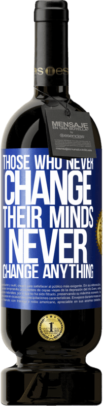 «Those who never change their minds, never change anything» Premium Edition MBS® Reserve