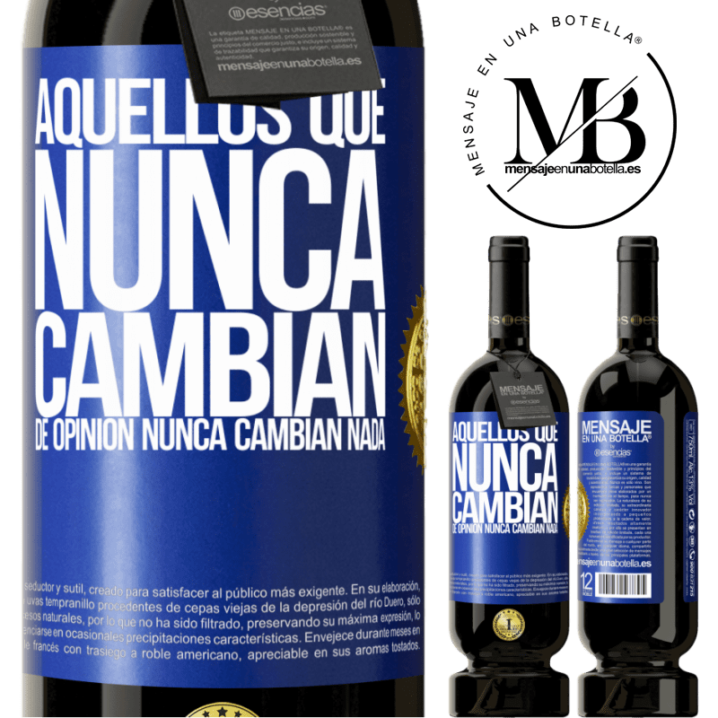 39,95 € Envío gratis | Vino Tinto Edición Premium MBS® Reserva Aquellos que nunca cambian de opinión, nunca cambian nada Etiqueta Azul. Etiqueta personalizable Reserva 12 Meses Cosecha 2015 Tempranillo