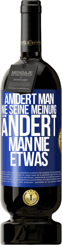 49,95 € | Rotwein Premium Ausgabe MBS® Reserve Ämdert man nie seine Meinung, ändert man nie etwas Blaue Markierung. Anpassbares Etikett Reserve 12 Monate Ernte 2016 Tempranillo