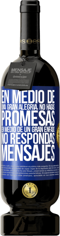 Envío gratis | Vino Tinto Edición Premium MBS® Reserva En medio de una gran alegría, no hagas promesas. En medio de un gran enfado, no respondas mensajes Etiqueta Azul. Etiqueta personalizable Reserva 12 Meses Cosecha 2014 Tempranillo