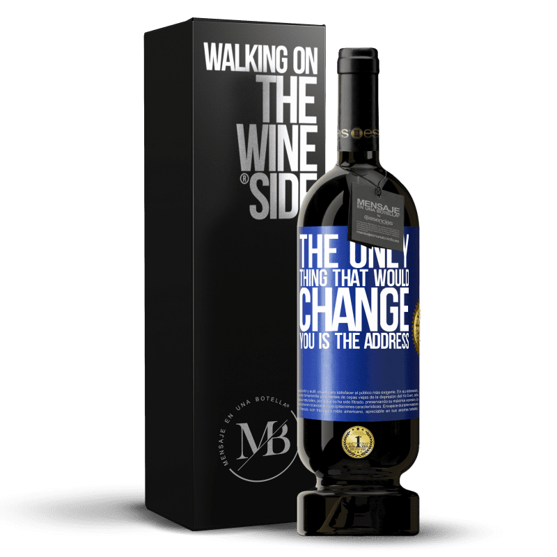 49,95 € Free Shipping | Red Wine Premium Edition MBS® Reserve The only thing that would change you is the address Blue Label. Customizable label Reserve 12 Months Harvest 2014 Tempranillo